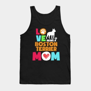 Love being a boston terrier mom tshirt best boston terrier Tank Top